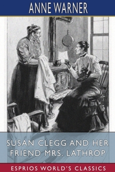 Paperback Susan Clegg and her Friend Mrs. Lathrop (Esprios Classics) Book