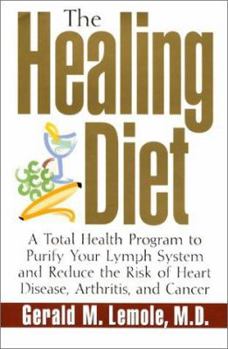 Hardcover The Healing Diet: A Total Health Program to Purify Your Lymph System and Reduce the Risk of Heart Disease, Arthritis, and Cancer Book