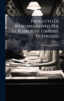 Hardcover Progetto Di Riordinamento Per Le Pubbliche Librerie Di Firenze [Italian] Book