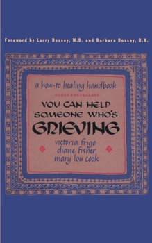 Paperback You Can Help Someone Who's Grieving: A How-To Healing Handbook Book