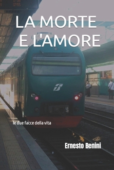 Paperback La Morte E l'Amore: le due facce della vita [Italian] Book