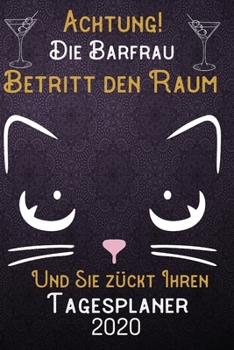 Achtung! Die Barfrau betritt den Raum und Sie z�ckt Ihren Tagesplaner 2020: DIN A5 Kalender / Terminplaner / Tageskalender 2020 12 Monate: Januar bis Dezember 2020 - Jeder Tag auf 1 Seite
