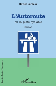 L'autoroute ou la piste cyclable: Roman (Rue Des Écoles) (French Edition)