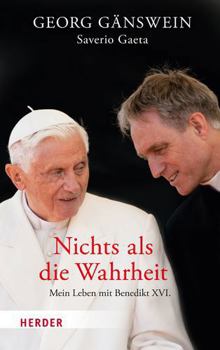 Hardcover Nichts ALS Die Wahrheit: Mein Leben Mit Benedikt XVI [German] Book