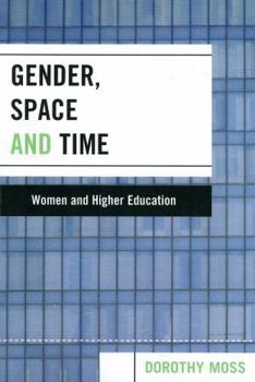 Paperback Gender, Space, and Time: Women and Higher Education Book