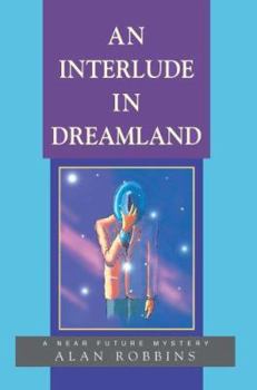 Paperback An Interlude In Dreamland: A Near Future Mystery Book