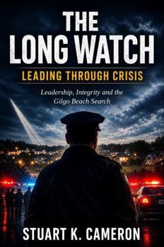 The Long Watch: Leading Through Crisis: Leadership, Integrity and the Gilgo Beach Search