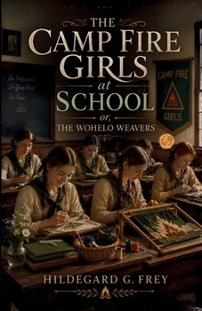 The Camp Fire Girls at School or, The Wohelo Weavers