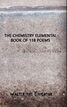 Paperback The Chemistry Elemental Book of 118 Poems Book