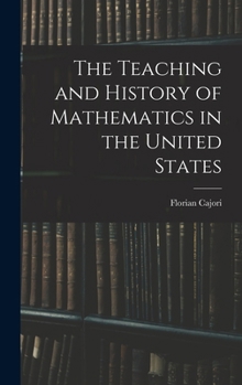 Hardcover The Teaching and History of Mathematics in the United States Book