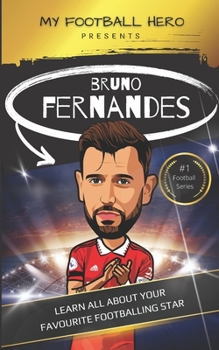 Paperback My Football Hero: Bruno Fernandes: Learn all about your favourite footballing star Book