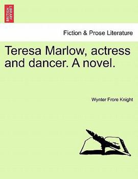Paperback Teresa Marlow, Actress and Dancer. a Novel. Book