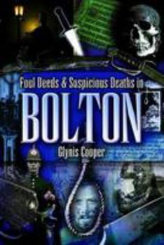 Foul Deeds and Suspicious Deaths in Bolton - Book  of the Foul Deeds & Suspicious Deaths