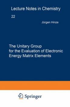 Paperback The Unitary Group for the Evaluation of Electronic Energy Matrix Elements: Unitary Group Workshop 1979 Book
