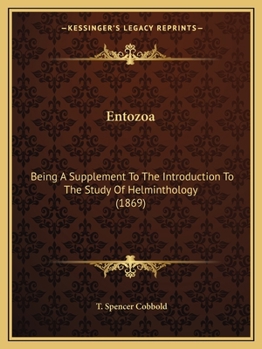 Paperback Entozoa: Being A Supplement To The Introduction To The Study Of Helminthology (1869) Book