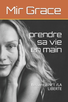 Paperback prendre sa vie en main: l'éssentielN°1 /LA LIBERTE [French] Book