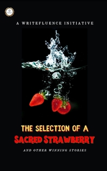 Paperback The Selection of a Sacred Strawberry: Winning stories from PenFluenza III Book