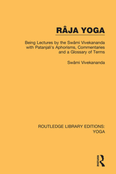 Râja Yoga, being lectures by the Swâmi Vivekânanda