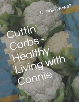 Paperback Cuttin' Carbs - Healthy Living with Connie Book