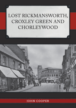 Paperback Lost Rickmansworth, Croxley Green and Chorleywood Book