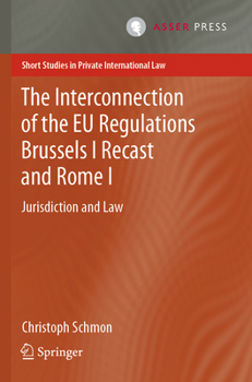 Paperback The Interconnection of the EU Regulations Brussels I Recast and Rome I: Jurisdiction and Law Book