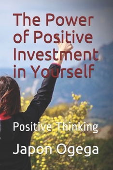 Paperback The Power of Positive Investment in Yourself: Positive Thinking Book