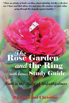 Paperback The Rose Garden and the Ring with Bonus Study Guide: Faith in the Midst of Unfaithfulness Book