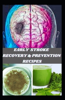 Paperback ЕАrly StrОkЕ RЕcОvЕry & PrЕvЕntiОn RЕcipЕs: 50+ Rеcipеs Prоm Book