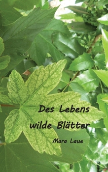 Paperback Des Lebens wilde Blätter: Frühe Gedichte 1973 - 1995 Book