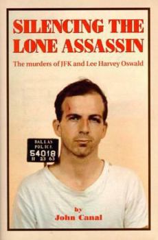Hardcover Silencing the Lone Assassin: The Murders of JFK and Lee Harvery Oswald Book