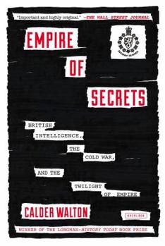 Paperback Empire of Secrets: British Intelligence, the Cold War, and the Twilight of Empire Book