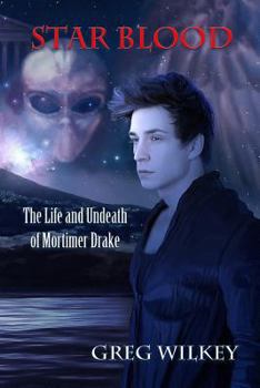 Star Blood - Book #4 of the Life and Undeath of Mortimer Drake