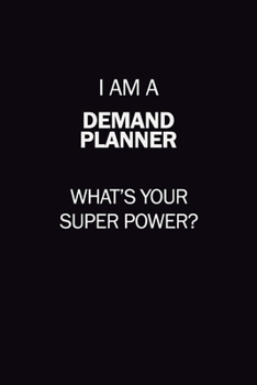 Paperback I Am A Demand Planner, What's Your Super Power?: 6X9 120 pages Career Notebook Unlined Writing Journal Book
