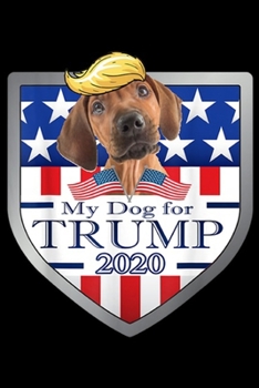 my dog for trump 2020: My Rottweiler For Trump Journal/Notebook Blank Lined Ruled 6x9 100 Pages