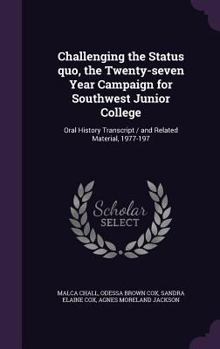 Hardcover Challenging the Status quo, the Twenty-seven Year Campaign for Southwest Junior College: Oral History Transcript / and Related Material, 1977-197 Book