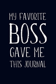 Paperback My Favorite Boss gave Me This Journal: Employee Team Appreciation Gift- Lined Blank Notebook Journal Book