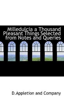 Paperback Milledulcia a Thousand Pleasant Things Selected from Notes and Queries Book