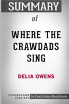 Summary of Delia Owens WHERE THE CRAWDADS SING: Novel
