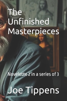 The Unfinished Masterpieces: Novelette 2 in a series of 3 (Novelettes of Bipolar and Autistic genius)