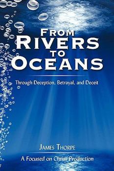 Paperback From Rivers to Oceans: Through deception, betrayal, and deceit Book