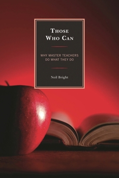 Paperback Those Who Can: Why Master Teachers Do What They Do Book