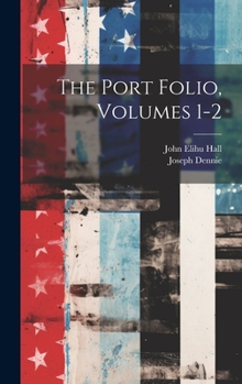 Hardcover The Port Folio, Volumes 1-2 Book