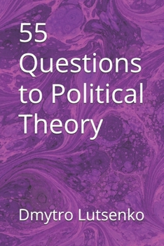 55 Questions to Political Theory (Questions to Political Science)