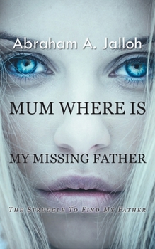 Paperback Mum where is my missing father: The struggle to find my father Book