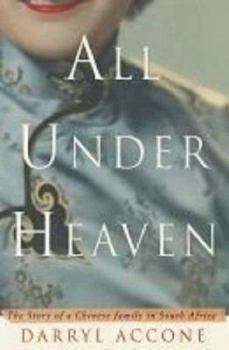 Paperback All Under Heaven: The Story of a Chinese Family in South Africa Book