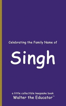Celebrating the Family Name of Singh (Celebrating Family Names Book)