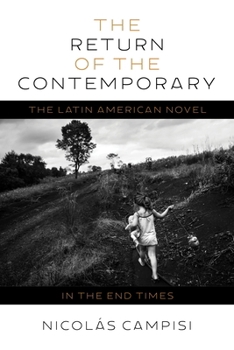 Hardcover The Return of the Contemporary: The Latin American Novel in the End Times Book