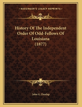 Paperback History Of The Independent Order Of Odd-Fellows Of Louisiana (1877) Book