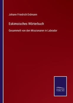 Paperback Eskimoisches Wörterbuch: Gesammelt von den Missionaren in Labrador [German] Book