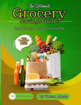 Paperback The Ultimate Grocery Savings Guide: Smart Hacks to Cut Costs & Save Big Book